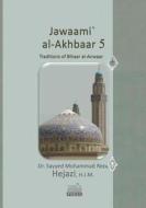 Jawaami Al-Akhbaar 5: Traditions of Bihaar Al-Anwaar Volume Five di Sayyed Mohammad Reza Hejazi edito da Createspace Independent Publishing Platform