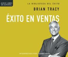 Exito En Las Ventas (Sales Success) di Brian Tracy edito da HarperCollins Espanol on Dreamscape Audio