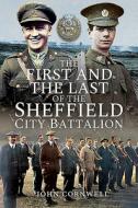 The First And The Last Of The Sheffield City Battalion di John Cornwell edito da Pen & Sword Books Ltd