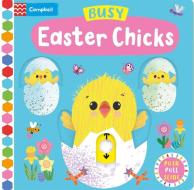 Busy Easter Chicks di Campbell Books edito da Pan Macmillan