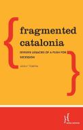 Fragmented Catalonia Internalpb di Adolf Tobena edito da Rowman & Littlefield