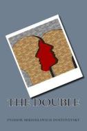 The Double di Fyodor Mikhailovich Dostoyevsky edito da Createspace Independent Publishing Platform