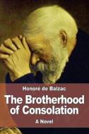 The Brotherhood of Consolation di Honore de Balzac edito da Createspace Independent Publishing Platform