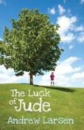 The Luck of Jude di Andrew Larsen edito da James Lorimer & Company