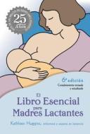 El Libro Esencial Para Madres Lactantes = The Nursing Mother's Companion di Kathleen Huggins edito da Harvard Common Press