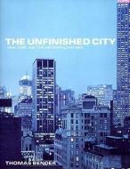 The Unfinished City di Thomas Bender edito da The New Press