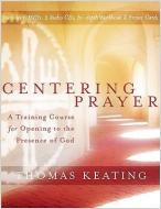 Centering Prayer: A Training Course for Opening to the Presence of God [With CD (Audio) and DVD] di Thomas Keating, Carl Arico, Gail Fitzpatrick-Hopler edito da SOUNDS TRUE INC