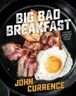 Big Bad Breakfast di John Currence edito da Ten Speed Press