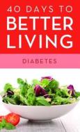 40 Days to Better Living--Diabetes di Scott Morris, Church Health Center, Health Center Church edito da Barbour Publishing