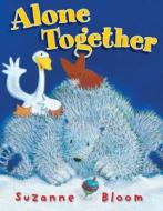 Alone Together di Suzanne Bloom edito da Boyds Mills Press