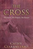 The Cross di Cathy Ciaramitaro edito da XULON PR