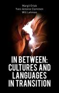 In Between: Cultures And Languages In Tr di MARGIT GRIEB edito da Lightning Source Uk Ltd