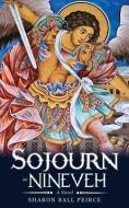 Sojourn in Nineveh di Sharon Ball Peirce edito da XULON PR