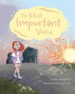 The Most Important Voice di Linda Leighton edito da MASCOT KIDS