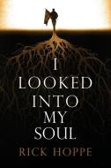 I Looked Into My Soul di Hoppe Rick Hoppe edito da Koehler Books