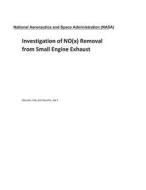 Investigation of No(x) Removal from Small Engine Exhaust di National Aeronautics and Space Adm Nasa edito da LIGHTNING SOURCE INC