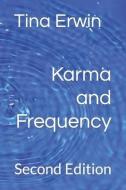 Karma and Frequency di Tina Erwin edito da GREEN WRITERS PR