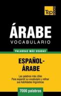 Vocabulario Español-Árabe - 7000 palabras más usadas di Andrey Taranov edito da T&P BOOKS PUB LTD