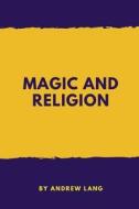 MAGIC & RELIGION di Andrew Lang edito da INDEPENDENTLY PUBLISHED