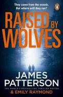 Raised By Wolves di James Patterson edito da Cornerstone