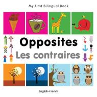 My First Bilingual Book - Opposites: English-french di Milet Publishing edito da Milet Publishing