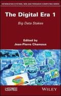 The Digital Era 1: Big Data Stakes di J-P Chamoux edito da ISTE LTD