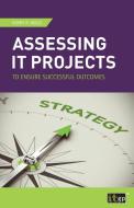 Assessing IT Projects to Ensure Successful Outcomes di Kerry R Wills edito da IT Governance Publishing