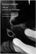 Torture and the War on Terror di Tzvetan Todorov edito da University of Chicago Press