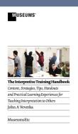 The Interpretive Training Handbook di John A. Veverka edito da MuseumsEtc