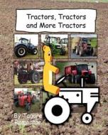 Tractors, Tractors and More Tractors di Tagore Ramoutar edito da Longshot Ventures, Limited