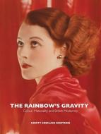 The Rainbow's Gravity di Kirsty Sinclair Dootson edito da Paul Mellon Centre For Studies In British Art