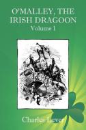 O'Malley, the Irish Dragoon - Vol. 1 di Charles Lever edito da Fireship Press