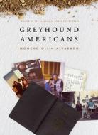 Greyhound Americans di Moncho Ollin Alvarado edito da SATURNALIA BOOKS