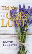 Tid Bits of God's Love di Dottie Burdette edito da WESTBOW PR