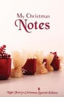 My Christmas Notes: Special Christmas Notebooks/Journals Edition: Notebook/Journal/Diary/Planner/Memory Notebook/Keepsake Book Designed by di Judy Sery-Barski edito da Createspace Independent Publishing Platform