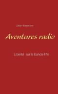 Aventures radio di Didier Roquecave edito da Books on Demand