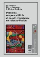 Pouvoirs, responsabilités et cas de conscience en science-fiction di Hervé Lagoguey, Jérôme Goffette edito da Books on Demand