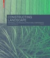 Constructing Landscape di Astrid Zimmermann edito da Birkhauser Verlag Ag