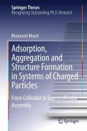 Adsorption, Aggregation and Structure Formation in Systems of Charged Particles di Bhuvnesh Bharti edito da Springer-Verlag GmbH