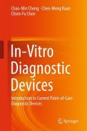In-Vitro Diagnostic Devices di Chien-Fu Chen, Chao-Min Cheng, Chen-Meng Kuan edito da Springer International Publishing