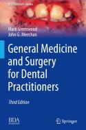 General Medicine and Surgery for Dental Practitioners di Mark Greenwood, John G. Meechan edito da Springer-Verlag GmbH