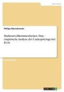 Marktunvollkommenheiten. Eine empirische Analyse des Underpricings bei ICOs di Philipp Wierzchowski edito da GRIN Verlag