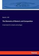 The Elements of Rhetoric and Composition di David J. Hill edito da hansebooks