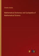 Mathematical Dictionary and Cyclopedia of Mathematical Science di Charles Davies edito da Outlook Verlag