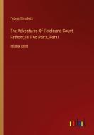 The Adventures Of Ferdinand Count Fathom; In Two Parts, Part I di Tobias Smollett edito da Outlook Verlag