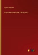Sozialdemokratische Völkerpolitik di Eduard Bernstein edito da Outlook Verlag