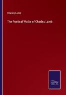 The Poetical Works of Charles Lamb di Charles Lamb edito da Salzwasser Verlag