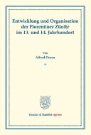 Entwicklung und Organisation der Florentiner Zünfte im 13. und 14. Jahrhundert. di Alfred Doren edito da Duncker & Humblot