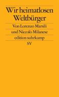 Wir heimatlosen Weltbürger di Lorenzo Marsili, Niccolò Milanese edito da Suhrkamp Verlag AG
