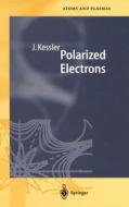 Polarized Electrons di Joachim Kessler edito da Springer Berlin Heidelberg